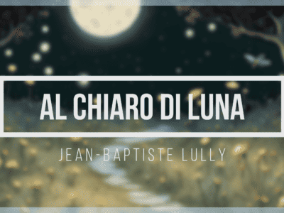 Al Chiaro di Luna, J. B. Lully