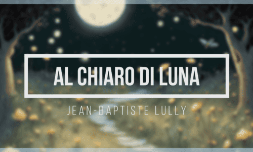 Al Chiaro di Luna, J. B. Lully