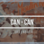 Can-Can, J.Offenbach