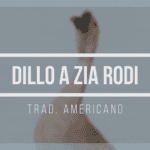 Dillo a zia Rodi, trad. americano